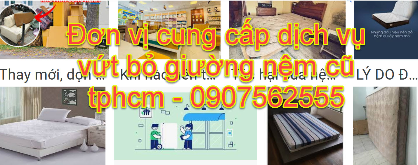 dich vu vứt bỏ giường nệm cũ tphcm